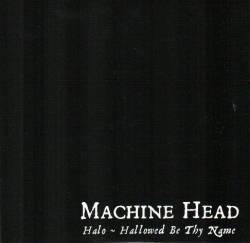 Machine Head (USA) : Halo - Hallowed Be Thy Name